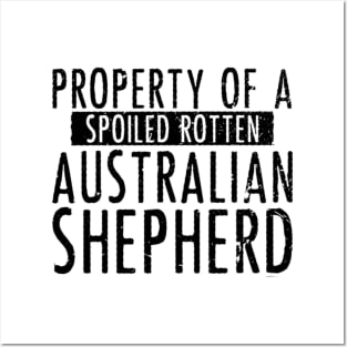 property of a spoiled rotten australian shepherd black Posters and Art